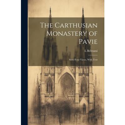 The Carthusian Monastery of Pavie; Sixty-four Views, With Text