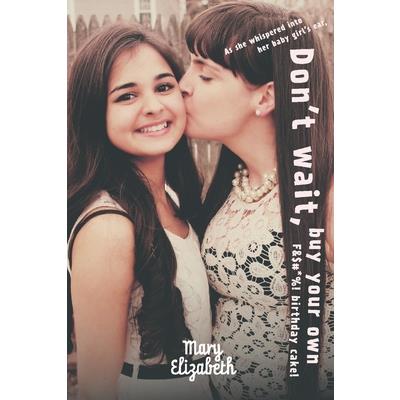 Don’t Wait, Buy Your Own F&$#*%! Birthday Cake!