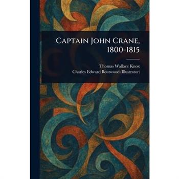 Captain John Crane, 1800-1815