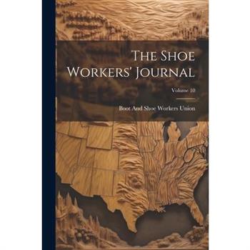 The Shoe Workers' Journal; Volume 10