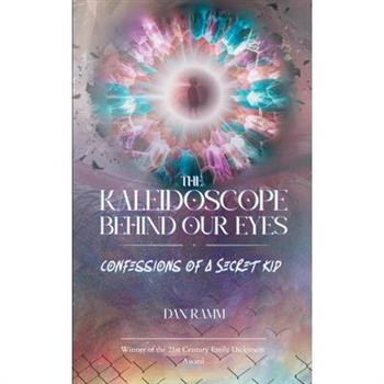 The Kaleidoscope Behind Our Eyes Confessions of a Secret Kid