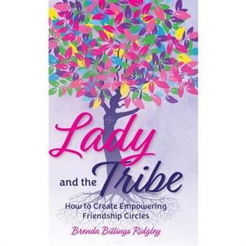 Lady and the Tribe, How to Create Empowering Friendship Circles