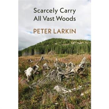 Scarcely Carry All Vast Woods
