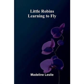 Little Robins Learning to Fly