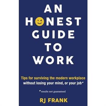 An Honest Guide To Work
