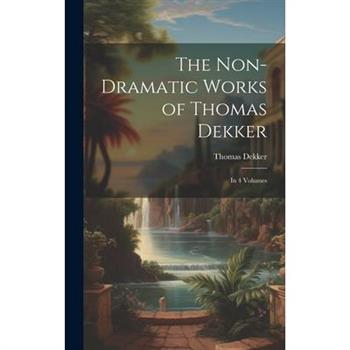 The Non-Dramatic Works of Thomas Dekker