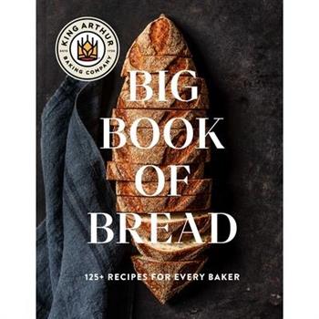 The King Arthur Baking Company Big Book of Bread