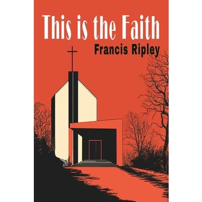 This Is the Faith This Is the Faith