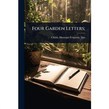 Four Garden Letters;