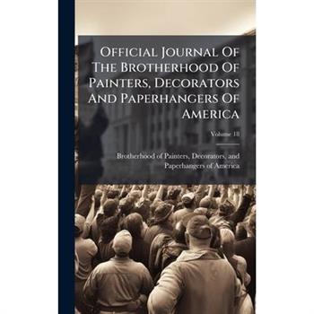 Official Journal Of The Brotherhood Of Painters, Decorators And Paperhangers Of America