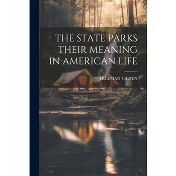 The State Parks Their Meaning in American Life