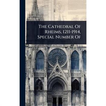 The Cathedral Of Rheims, 1211-1914, Special Number Of