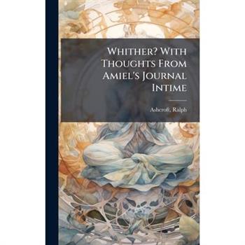 Whither? With Thoughts From Amiel's Journal Intime