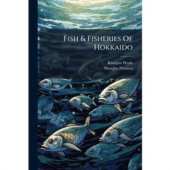 Fish & Fisheries Of Hokkaido
