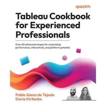 Tableau Cookbook for Experienced Professionals