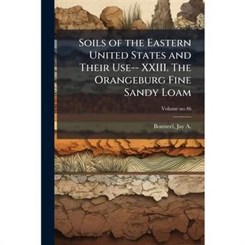 Soils of the Eastern United States and Their Use-- XXIII. The Orangeburg Fine Sandy Loam