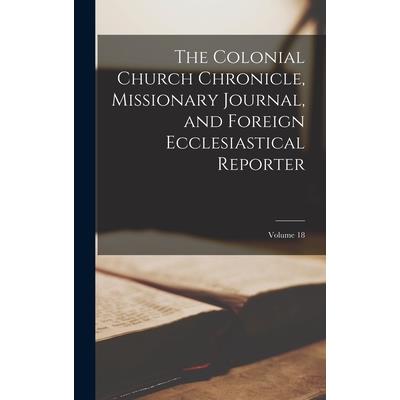 The Colonial Church Chronicle, Missionary Journal, and Foreign Ecclesiastical Reporter; Volume 18