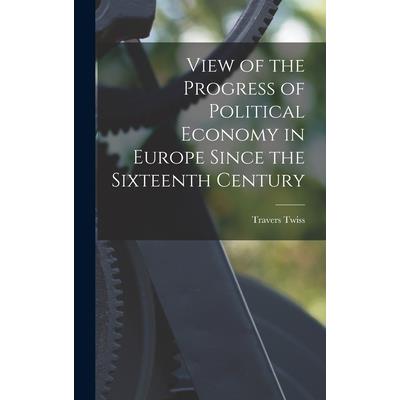 View of the Progress of Political Economy in Europe Since the Sixteenth Century