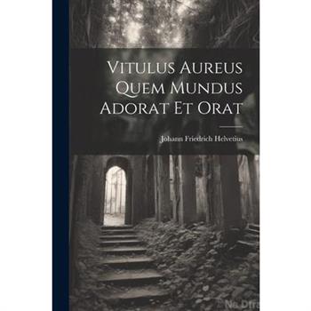 Vitulus Aureus Quem Mundus Adorat Et Orat
