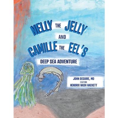 Nelly the Jelly and Camille the Eel’s Deep Sea Adventure