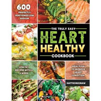 The Truly Easy Heart-Healthy Cookbook 2021