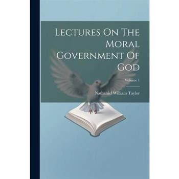 Lectures On The Moral Government Of God; Volume 1