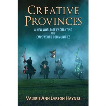 Creative Provinces--A New World of Enchanting and Empowered Communities