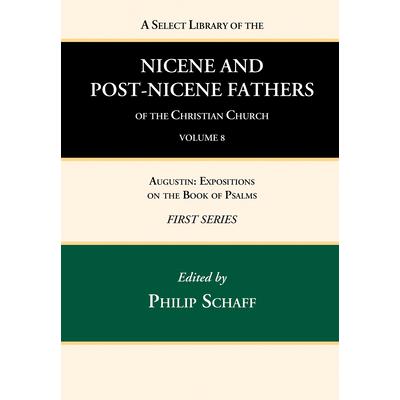 A Select Library of the Nicene and Post-Nicene Fathers of the Christian Church, First Series, Volume 8