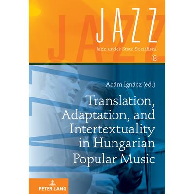 Translation, Adaptation, and Intertextuality in Hungarian Popular Music