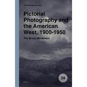 Pictorial Photography and the American West, 1900-1950