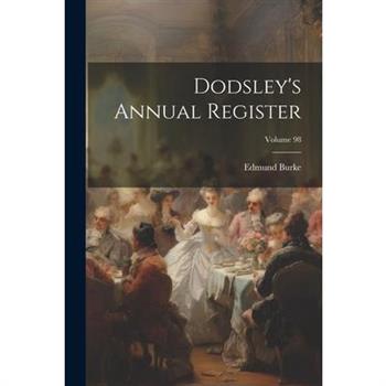 Dodsley's Annual Register; Volume 98