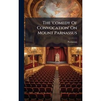 The 'comedy Of Convocation' On Mount Parnassus