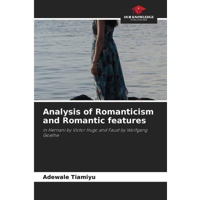 Analysis of Romanticism and Romantic features
