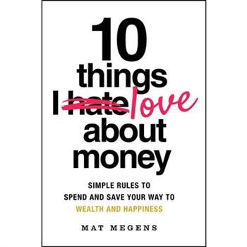 10 Things I Love about Money 10 Things I Love about Money