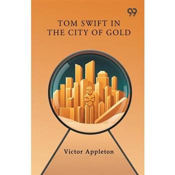 Tom Swift In The City Of Gold