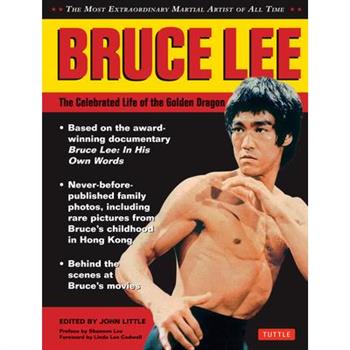 Bruce Lee: The Celebrated Life of the Golden Dragon