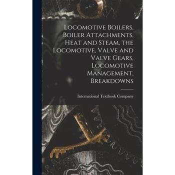 Locomotive Boilers, Boiler Attachments, Heat and Steam, the Locomotive, Valve and Valve Gears, Locomotive Management, Breakdowns