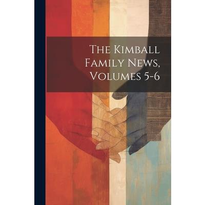 The Kimball Family News, Volumes 5-6