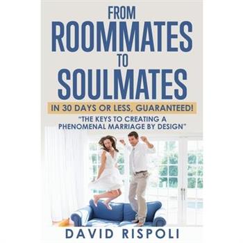 From Roommates to Soulmates in 30 Days or Less, Guaranteed!