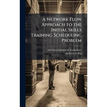 A Network Flow Approach to the Initial Skills Training Scheduling Problem