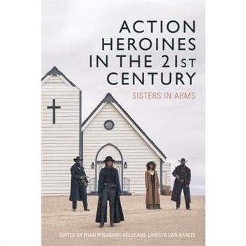 Action Heroines in the 21st Century