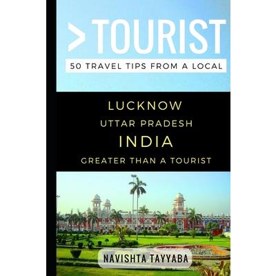 Greater Than a Tourist - Lucknow Uttar Pradesh India