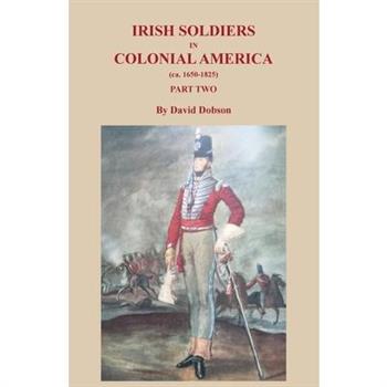 Irish Soldiers in Colonial America (ca. 1650-1825), Part Two