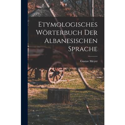 Etymologisches W繹rterbuch Der Albanesischen Sprache