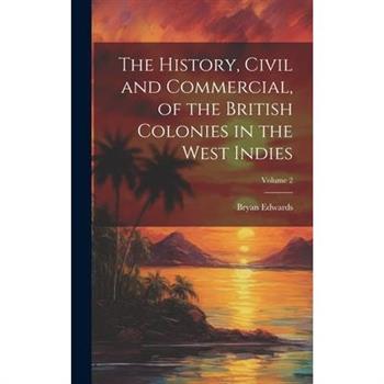 The History, Civil and Commercial, of the British Colonies in the West Indies; Volume 2