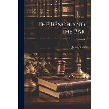 The Bench and the Bar; Volume I