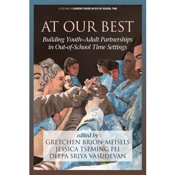 At Our BestBuilding Youth-Adult Partnerships in Out-of-School Time Settings