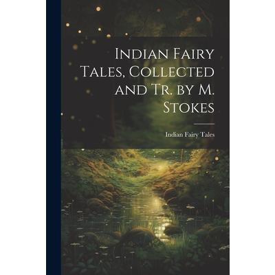 Indian Fairy Tales, Collected and Tr. by M. Stokes
