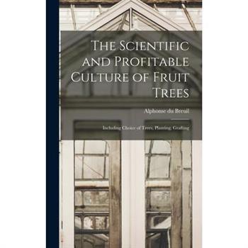 The Scientific and Profitable Culture of Fruit Trees