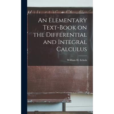 An Elementary Text-book on the Differential and Integral Calculus
